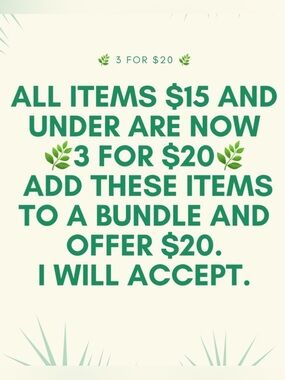 All items $15 and under are 🌿3 for $20🌿. Add items to a bundle and offer $20!